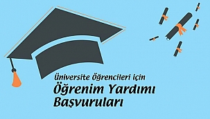ÜNİVERSİTE ÖĞRENCİLERİNE YÖNELİK ÖĞRENİM YARDIMI BAŞVURULARI BAŞLIYOR