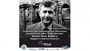 BAŞKAN ARSLAN'IN AHMET TANER KIŞLALI'YI ANMA MESAJI