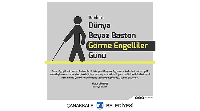 BAŞKAN GÖKHAN'IN DÜNYA BEYAZ BASTON GÖRME ENGELLİLER GÜNÜ MESAJI