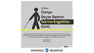 BAŞKAN GÖKHAN'IN DÜNYA BEYAZ BASTON GÖRME ENGELLİLER GÜNÜ MESAJI