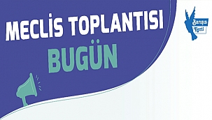 MECLİS TOPLANTISI BUGÜN