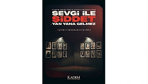 "SEVGİ İLE ŞİDDET YAN YANA GELMEZ"