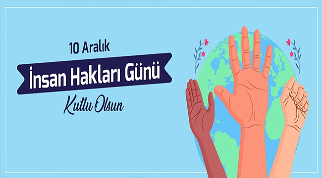 BAŞKAN GÖKHAN'IN 10 ARALIK İNSAN HAKLARI GÜNÜ MESAJI