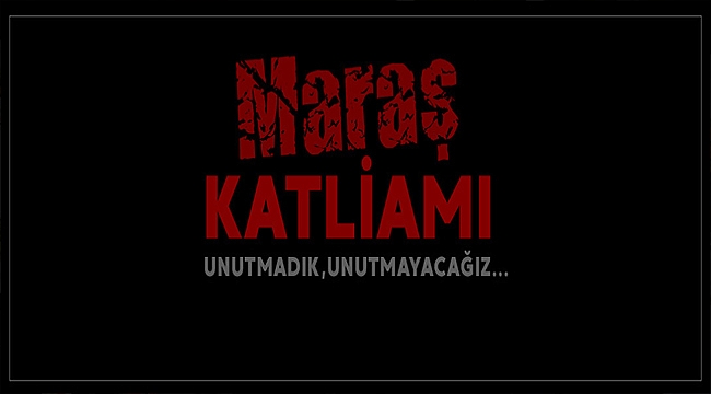 BAŞKAN GÖKHAN'IN MARAŞ KATLİAMI MESAJI