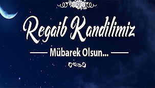 BAŞKAN GÖKHAN'IN REGAİB KANDİLİ MESAJI