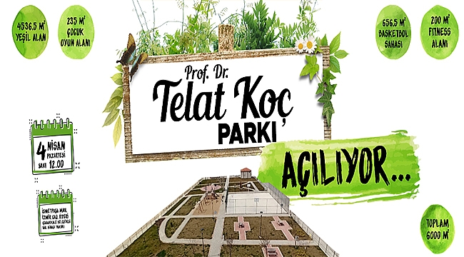 PROF. DR. TELAT KOÇ PARKI AÇILIYOR