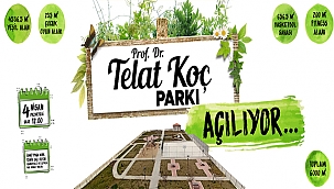 PROF. DR. TELAT KOÇ PARKI AÇILIYOR