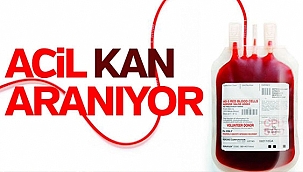 ACİL KANA İHTİYAÇ VAR!