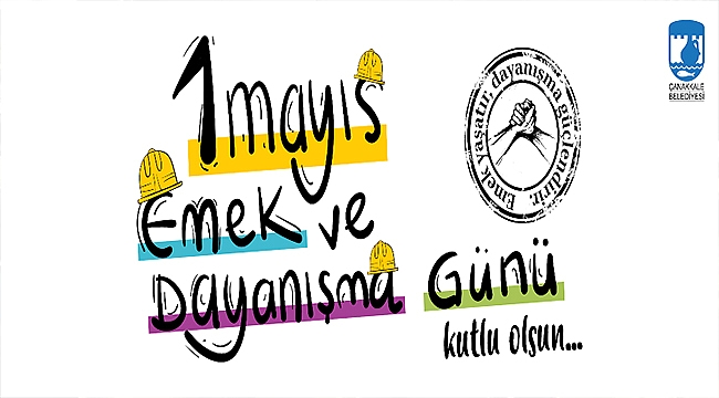 BAŞKAN GÖKHAN'IN 1 MAYIS EMEK VE DAYANIŞMA GÜNÜ MESAJI