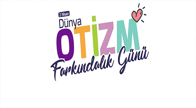 BAŞKAN GÖKHAN'IN 2 NİSAN DÜNYA OTİZM FARKINDALIK GÜNÜ MESAJI