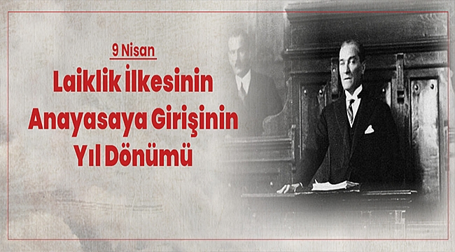 BAŞKAN GÖKHAN'IN LAİKLİK İLKESİNİN ANAYASAYA GİRİŞİNİN YILDÖNÜMÜ MESAJI