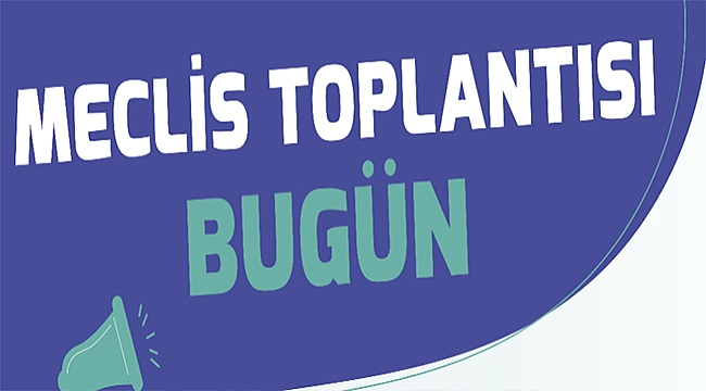 ÇANAKKALE BELEDİYESİ MECLİS TOPLANTISI BUGÜN