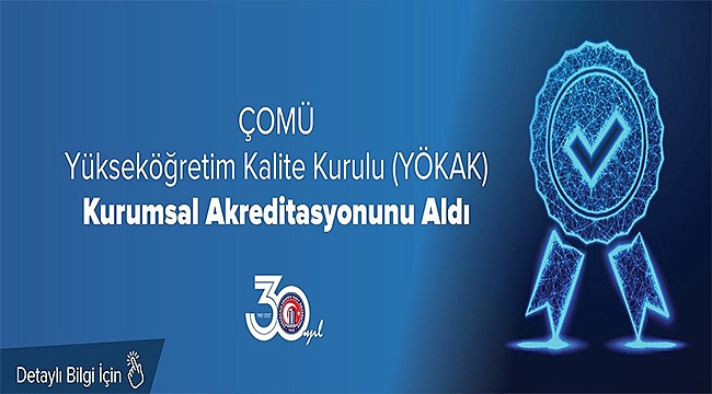 ÇOMÜ YÜKSEKÖĞRETİM KALİTE KURULU KURUMSAL AKREDİTASYONUNU ALDI