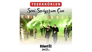 "SENİ SEVİYORUM ÇAN"