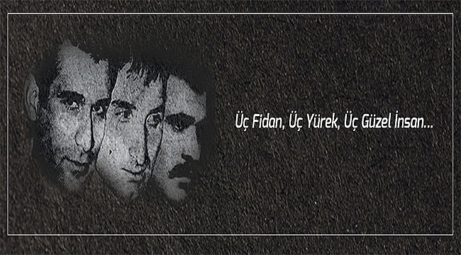 BAŞKAN GÖKHAN'IN DENİZ GEZMİŞ, YUSUF ASLAN VE HÜSEYİN İNAN'I ANMA MESAJI