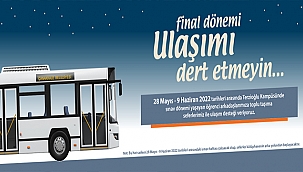 FİNAL DÖNEMİ ULAŞIMI DERT ETMEYİN