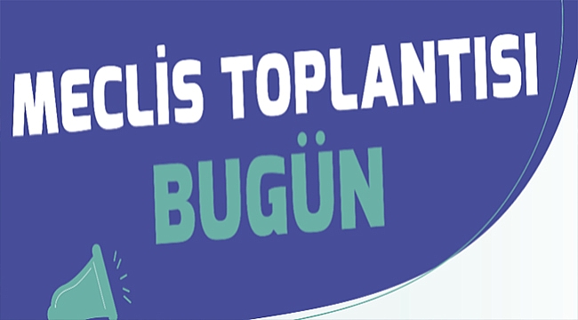 ÇANAKKALE BELEDİYESİ MECLİS TOPLANTISI BUGÜN