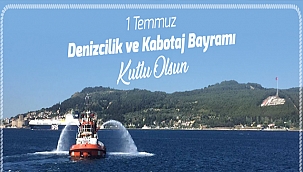 ÜLGÜR GÖKHAN'IN DENİZCİLİK VE KABOTAJ BAYRAMI MESAJI