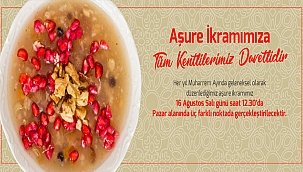 AŞURE İKRAMINA DAVETLİSİNİZ