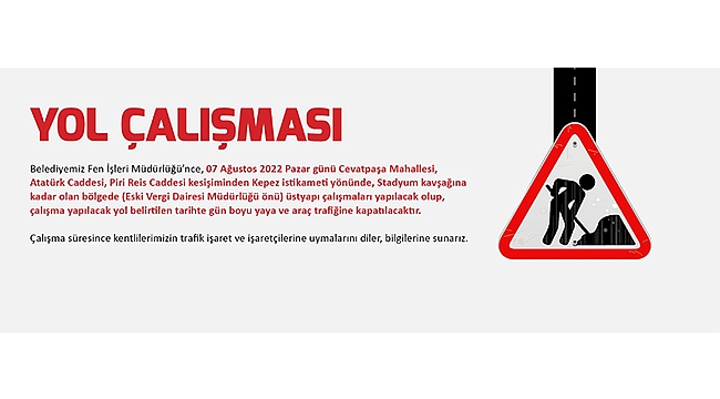 DİKKAT YOL ÇALIŞMASI VAR!