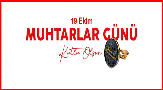 BAŞKAN GÖKHAN'IN MUHTARLAR GÜNÜ MESAJI
