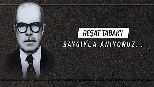 BAŞKAN GÖKHAN'IN REŞAT TABAK'I ANMA MESAJI