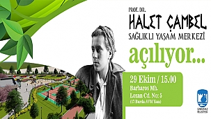 PROF. DR. HALET ÇAMBEL SAĞLIKLI YAŞAM MERKEZİ AÇILIYOR