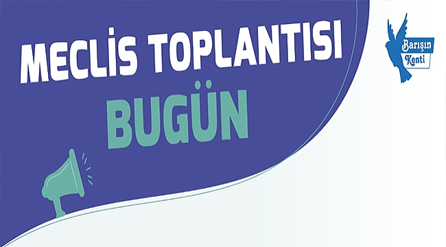 ÇANAKKALE BELEDİYESİ MECLİS TOPLANTISI BUGÜN