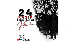 CHP'Lİ ERKEK: "ÖĞRETMENLERİMİZ İÇİN ÇALIŞACAĞIZ"