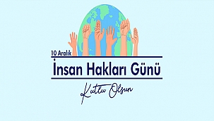 BAŞKAN GÖKHAN'IN 10 ARALIK İNSAN HAKLARI GÜNÜ MESAJI