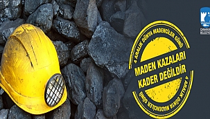 BAŞKAN GÖKHAN'IN 4 ARALIK DÜNYA MADENCİLER GÜNÜ MESAJI