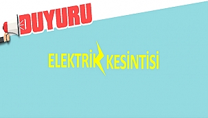 ELEKTRİK KESİNTİSİNE DİKKAT!
