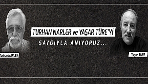 BAŞKAN GÖKHAN'IN TURHAN NARLER VE YAŞAR TÜRE'Yİ ANMA MESAJI