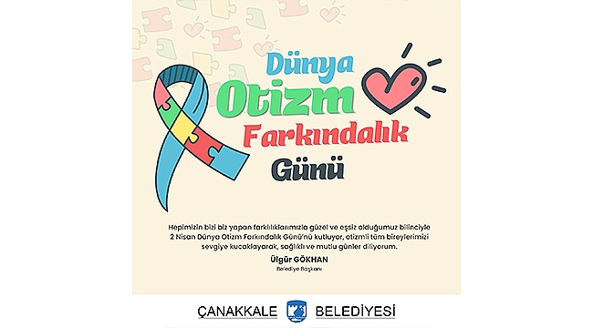 BAŞKAN GÖKHAN'IN 2 NİSAN DÜNYA OTİZM FARKINDALIK GÜNÜ MESAJI