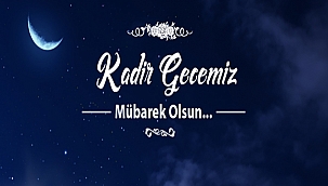 BAŞKAN GÖKHAN'IN KADİR GECESİ MESAJI