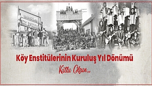 BAŞKAN GÖKHAN'IN KÖY ENSTİTÜLERİNİN KURULUŞ YIL DÖNÜMÜ MESAJI