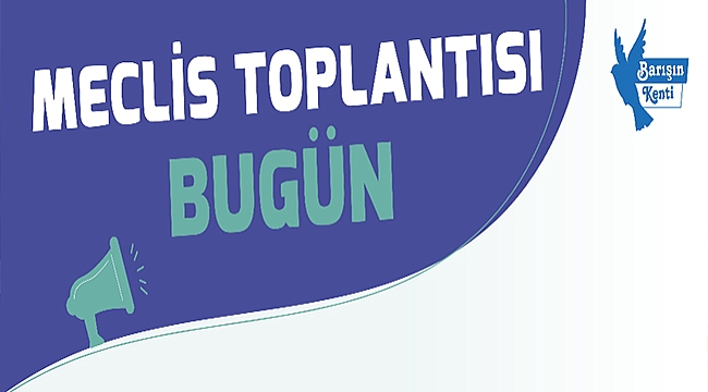 ÇANAKKALE BELEDİYESİ MECLİS TOPLANTISI BUGÜN