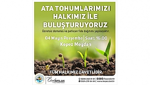 ATA TOHUMLARI HALKLA BULUŞACAK