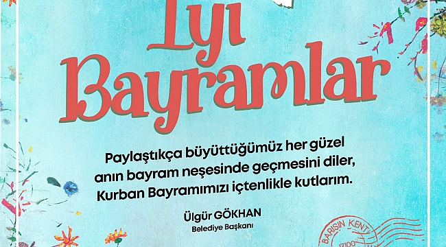 BAŞKAN GÖKHAN'IN KURBAN BAYRAMI MESAJI