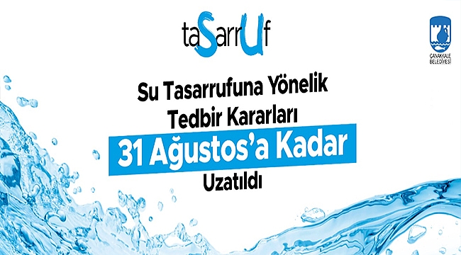 SU TASARRUFUNA YÖNELİK TEDBİR KARARLARI 31 AĞUSTOS'A KADAR UZATILDI
