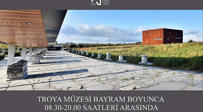 TROYA MÜZESİ BAYRAM BOYUNCA AÇIK