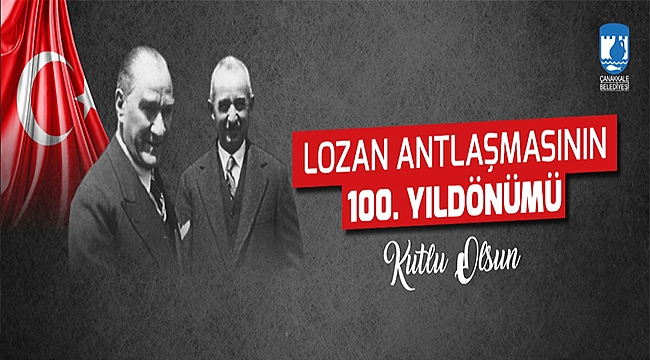BAŞKAN GÖKHAN'IN LOZAN ANTLAŞMASININ 100. YILDÖNÜMÜ MESAJI