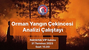 ÇOMÜ'DEN ORMAN YANGINI ÇALIŞTAYI