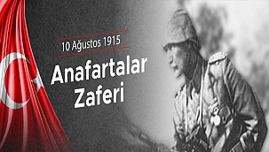 BAŞKAN GÖKHAN'IN 10 AĞUSTOS 1915 ANAFARTALAR ZAFERİ MESAJI