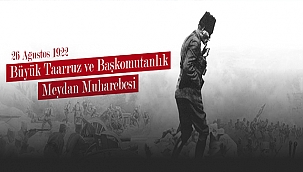 BAŞKAN GÖKHAN'IN BÜYÜK TAARRUZ VE BAŞKOMUTANLIK MEYDAN MUHAREBESİ YILDÖNÜMÜ MESAJI