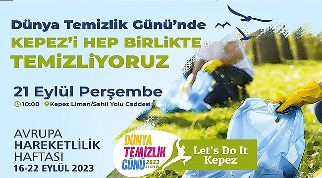 "KEPEZ'İ HEP BİRLİKTE TEMİZLİYORUZ"