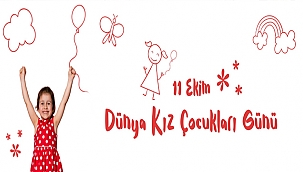 BAŞKAN GÖKHAN'IN 11 EKİM DÜNYA KIZ ÇOCUKLARI GÜNÜ MESAJI