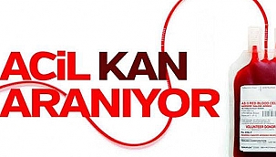 ACİL KANA İHTİYAÇ VAR!