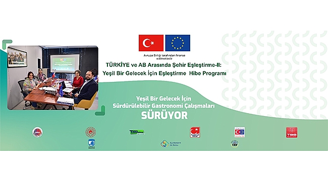 YEŞİL BİR GELECEK İÇİN SÜRDÜRÜLEBİLİR GASTRONOMİ ÇALIŞMALARI SÜRÜYOR