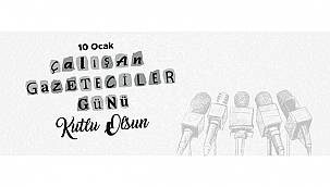 BAŞKAN GÖKHAN'IN 10 OCAK ÇALIŞAN GAZETECİLER GÜNÜ MESAJI